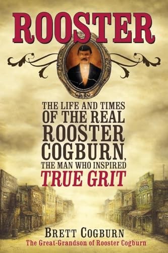 Rooster: The Life and Time of the Real Rooster Cogburn, the Man Who Inspired... - Picture 1 of 1