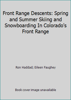 Front Range Descents: Spring and Summer Skiing and Snowboarding In Colorado's... - Picture 1 of 1