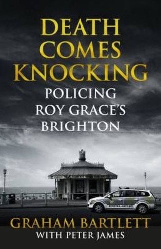 Death Comes Knocking: Policing Roy Grace's Brighton by Peter James, Graham... - Picture 1 of 1