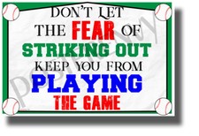 Don't Let the Fear of Striking Out Keep You From Playing the Game - NEW POSTER