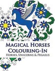 Magical Horses Colouring-In: Adult Coloring Book Featuring Horses, Unicorns and Pegasus Set Amongst Floral, Celestial and Paisley Designs. by Phillips Simone (Paperback, 2015)