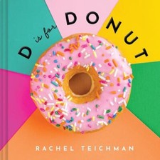 D is for Donut (ABCD-Eats) by Teichman, Rachel [Hardcover]