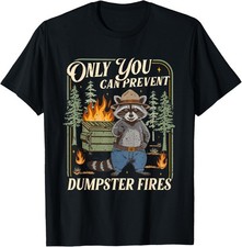 T-shirt unisex Only You Can Prevent Dumpster Fire divertente procione meme ufficio