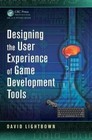 Designing the User Experience of Game Development Tools by David Lightbown (Paperback, 2015)