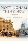 Nottingham Then & Now by Douglas Whitworth (Paperback, 2015)