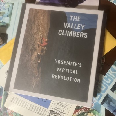 The Valley Climbers : Yosemite s Vertical Revolution signed copy John Long
