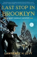 Last Stop in Brooklyn: A Mary Handley Mystery by Levy, Lawrence H.