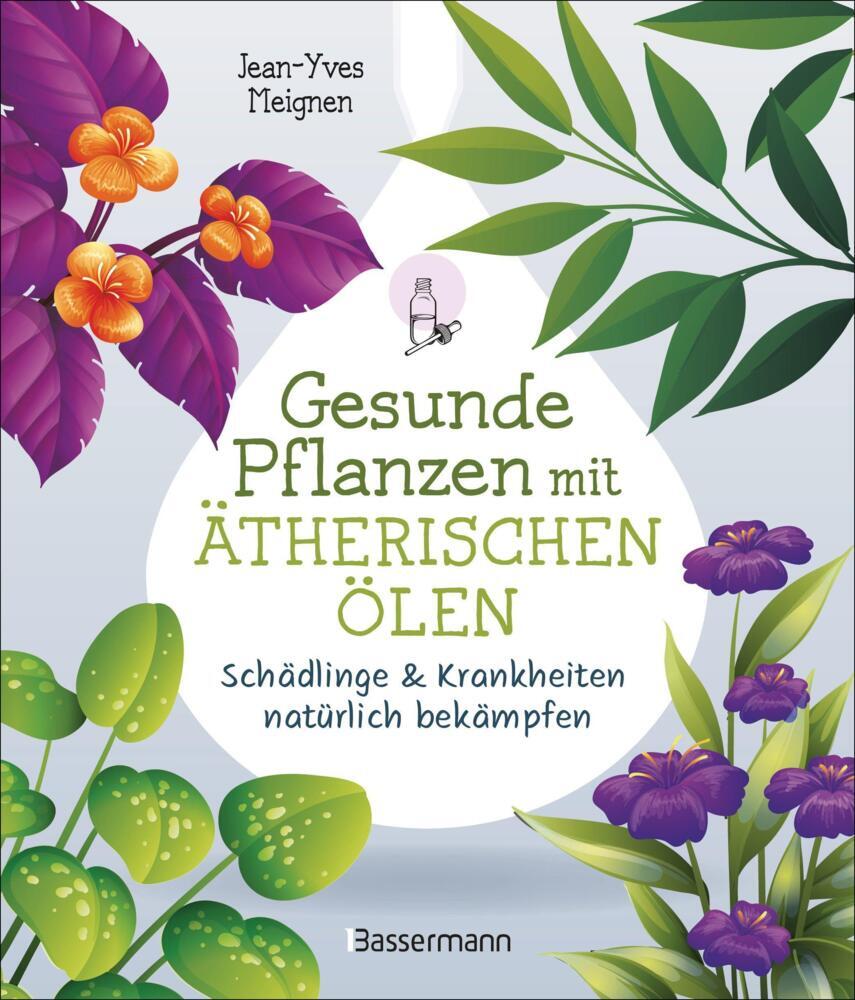 Gesunde Pflanzen Mit Ätherischen Ölen - Schädlinge & Krankheiten