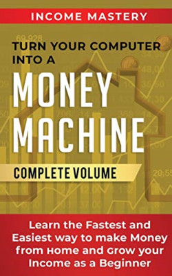Turn Your Computer Into a Money Machine: Learn the Fast -  NEW Phil Wall 2020