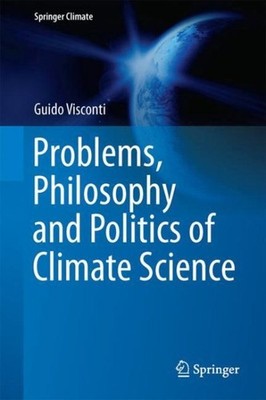 Problems, Philosophy and Politics of Climate Science, Hardcover by Visconti, ...