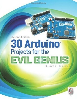 30 Arduino Projects for the Evil Genius, Second Edition Paperback By Monk, Simon