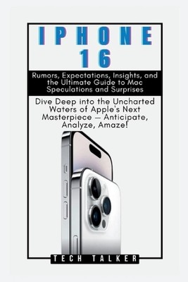 iPhone 16: Gerüchte, Erwartungen, Einblicke und der ultimative Leitfaden für Mac Specula