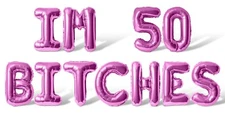 IM 50 BITCHES Letter Balloons Banner - 50th Birthday Party Decorations - Fifty