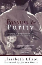 Passion and Purity: Learning to Bring Your Love Life Under Chri - VERY GOOD
