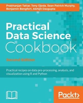Practical Data Science Cookbook - Second Edition: Data pre-processing, an - GOOD