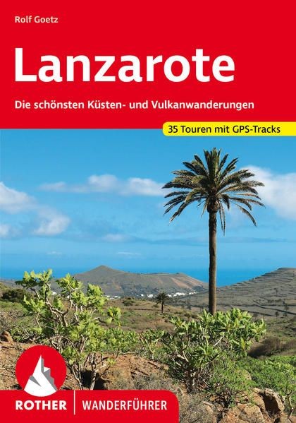 Lanzarote. 35 Touren. Mit GPS-Daten Die schönsten Küsten- und Vulkanwanderungen - Goetz, Rolf