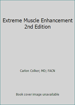 Extreme Muscle Enhancement 2nd Edition by Carlon Colker; MD; FACN - Bild 1 von 1