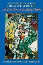 Anthology for Creative Writers, An: A Garden of Forking Paths