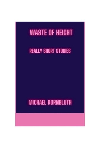 Waste Of Height Really Short Stories by Michael Kornbluth Paperback Book