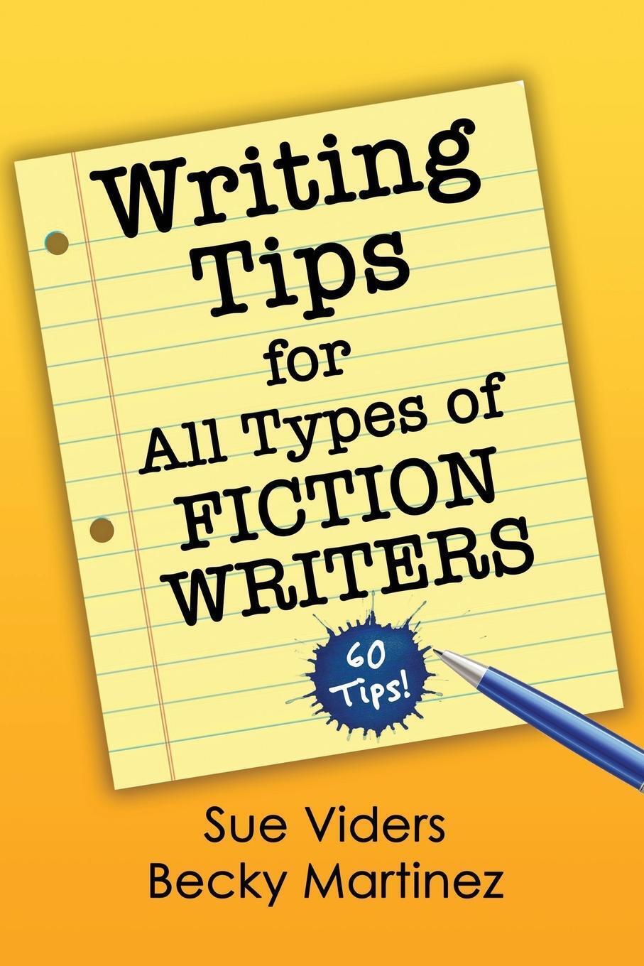 Writing Tips For All Types Of Fiction Writers 60 Tips Sue Viders (u.