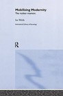 Mobilising Modernity: The Nuclear Moment by Ian Welsh (Paperback, 2014)