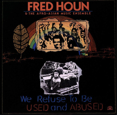 Fred Houn & The Afro-Asian Music Ensembl We Refuse to Be Used and Abuse (Vinyl)