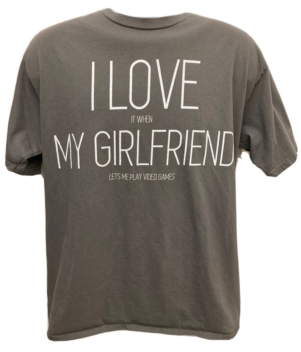 I Love It When My Girlfriend Lets Me Play Video Games Shirt T-Shirt I Love It When My Girlfriend Lets Me Play Video Games Shirt T-Shirt