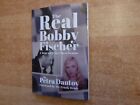 The Real Bobby Fischer A Year with the Chess Genius by Petra Dautov Russell 2024