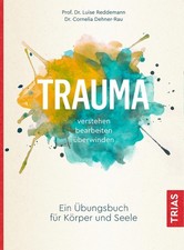 Trauma verstehen, bearbeiten, überwinden, Luise Reddemann