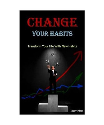 Change Your Habits: Transform Your Life With New Habits, Plant, Terry