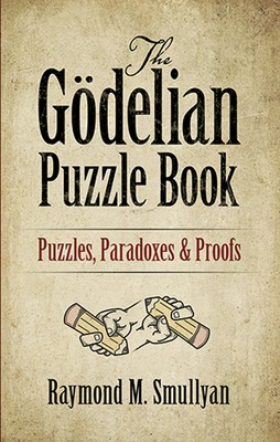The Gödelian Puzzle Book: Puzzles, Paradoxes and Proofs (Dover Math Games &...