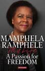 A Passion for Freedom: My Life by Mamphela Ramphele (Paperback, 2014)