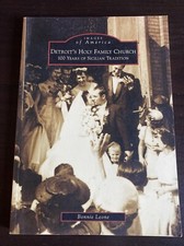 Detroit's Holy Family Church : 100 Years of Sicilian Tradition by Bonnie...