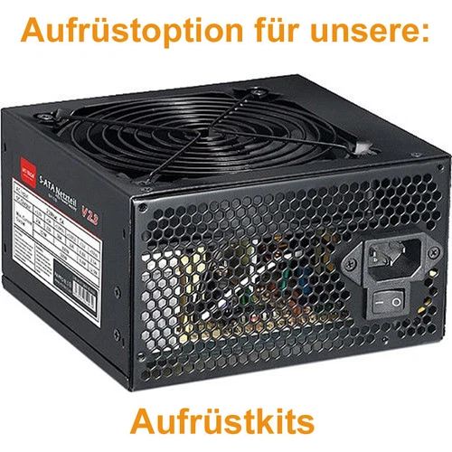 Aufrüstopt​ionen nur für das Aufrüstkit / Netzteil-7 850 Watt anstelle 500 Watt