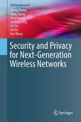 Security and Privacy for Next-Generation Wireless Networks Sheng Zhong
