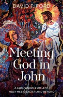 Meeting God In John | A Companion For Lent, Holy Week, Easter And Beyond | Ford