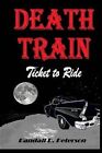 Death Train: Ticket to Ride by Randall Ray Peterson (Paperback / softback, 2012)