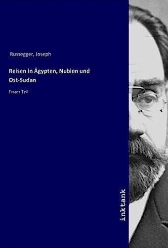 Reisen in Ägypten, Nubien und Ost-Sudan: Erster Teil Joseph Russegger - Picture 1 of 1