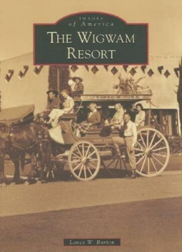 Lance W. Burton The Wigwam Resort (Paperback) Images of America - Zdjęcie 1 z 1