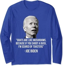 Goats Are Like Mushrooms Funny Anti Biden Saying Gift Long Sleeve T-Shirt