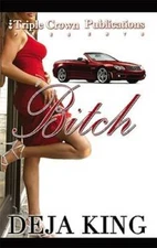 Bitch (Triple Crown Publications Presents) - Paperback By King, Deja - GOOD