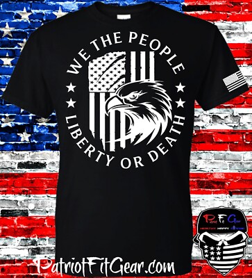 t-shirt,We The People,Liberty Or Death,Eagle,American Flag,Custom t-shirt,2A,1A