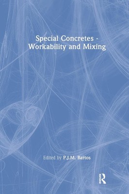 Special Concretes - Workability and Mixing: International Workshop : Papers by P