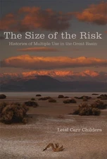 The Size of the Risk: Histories of Multiple Use in the Great Basin by Carr Chil,