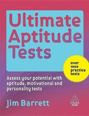 Ultimate Aptitude Tests : Assess and Develop Your Potential with