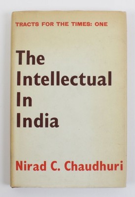 The Intellectutal in India Chaudhuri, Nirad C.:
