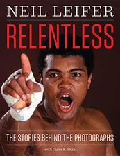 RELENTLESS: THE STORIES BEHIND THE PHOTOGRAPHS (FOCUS ON By Neil Leifer **Mint**