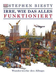 Irre, wie das alles funktioniert von Biesty, Stephen, Pl... | Buch | Zustand gut - Bild 1 von 2