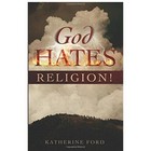 God Hates Religion! by Katherine Ford (Paperback / softback, 2013)