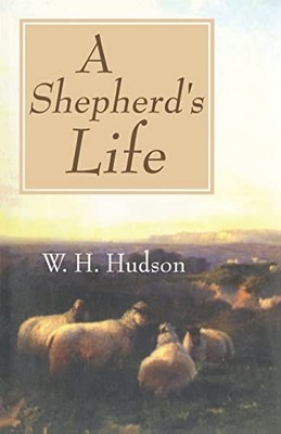 Shepherd's Life, A by W H Hudson 0941936856 FREE Shipping